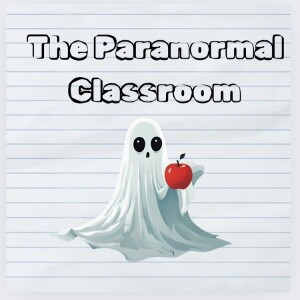 The Paranormal Classroom