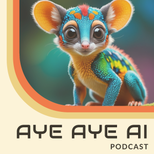 Introduction to the Aye Aye AI Podcast