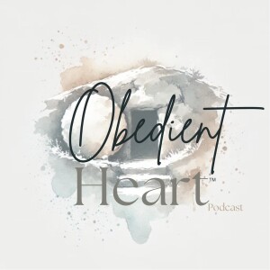 Introduction to Obedient Heart Podcast