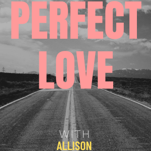 S1E1 Perfect Love: What is Perfect Love?