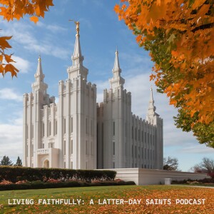 General Conference 10-24 Living Faithfully Podcast - Episode 2