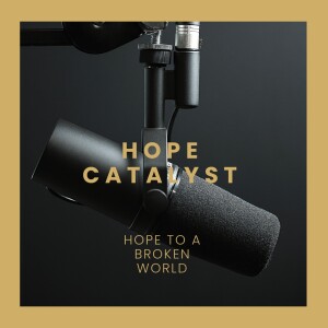 The Heart Behind Hope Catalyst + Our testimony