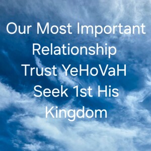 Oct 4, 2024 15:00 Trailer #2. Our Most Important Relationship-Trust YeHoVaH: Seek First His Kingdom