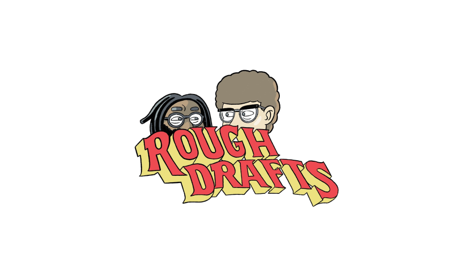Rough Drafts