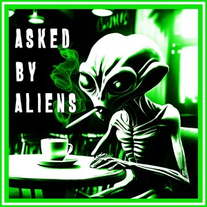 Ep 1 Asked by Aliens Regret