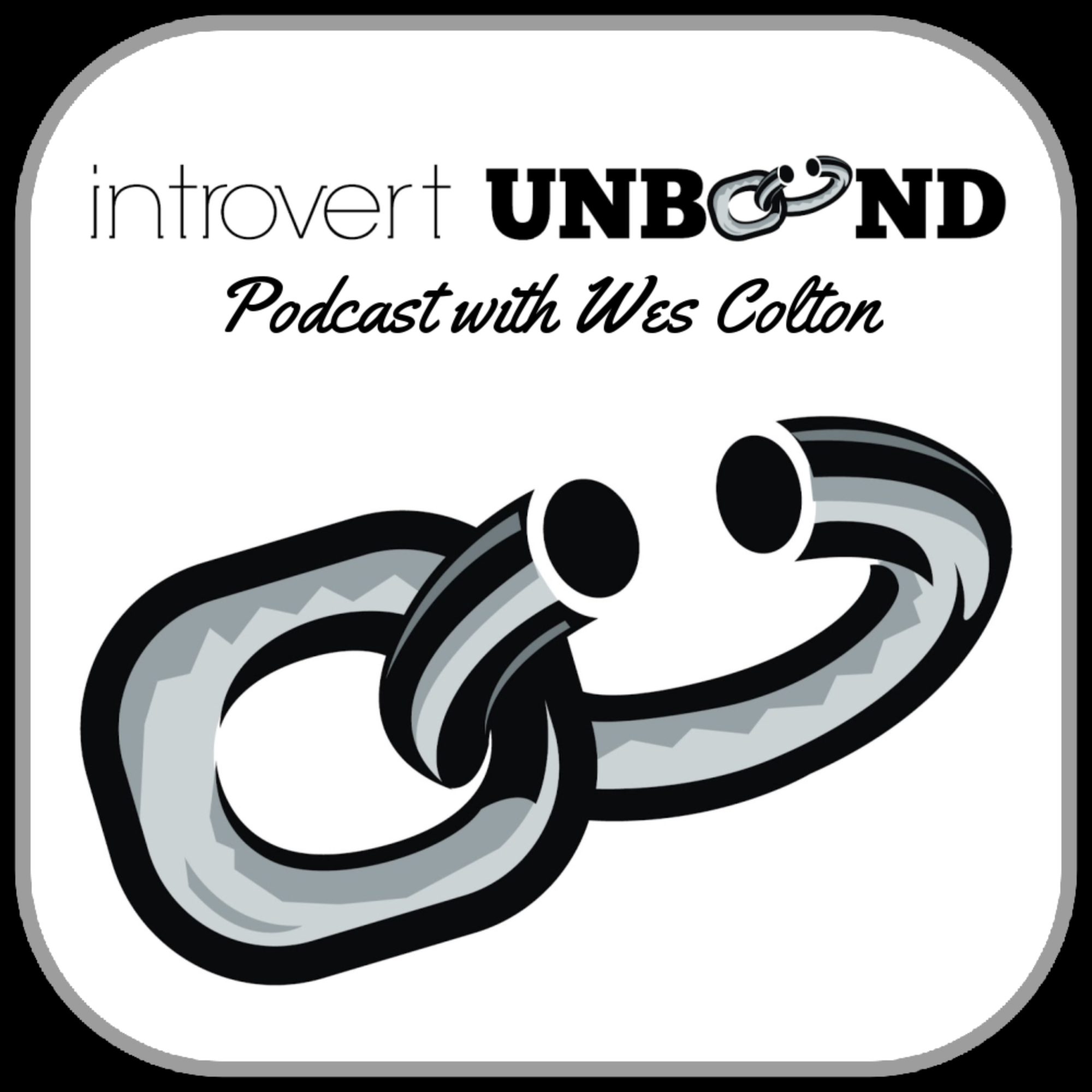 Introvert Unbound Podcast Wes Colton, Introvert Unbound