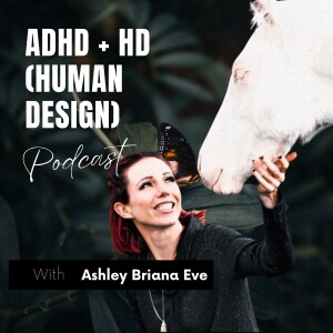 (2) ADHD + HD: ADHD, Human Design, & Triple Splits