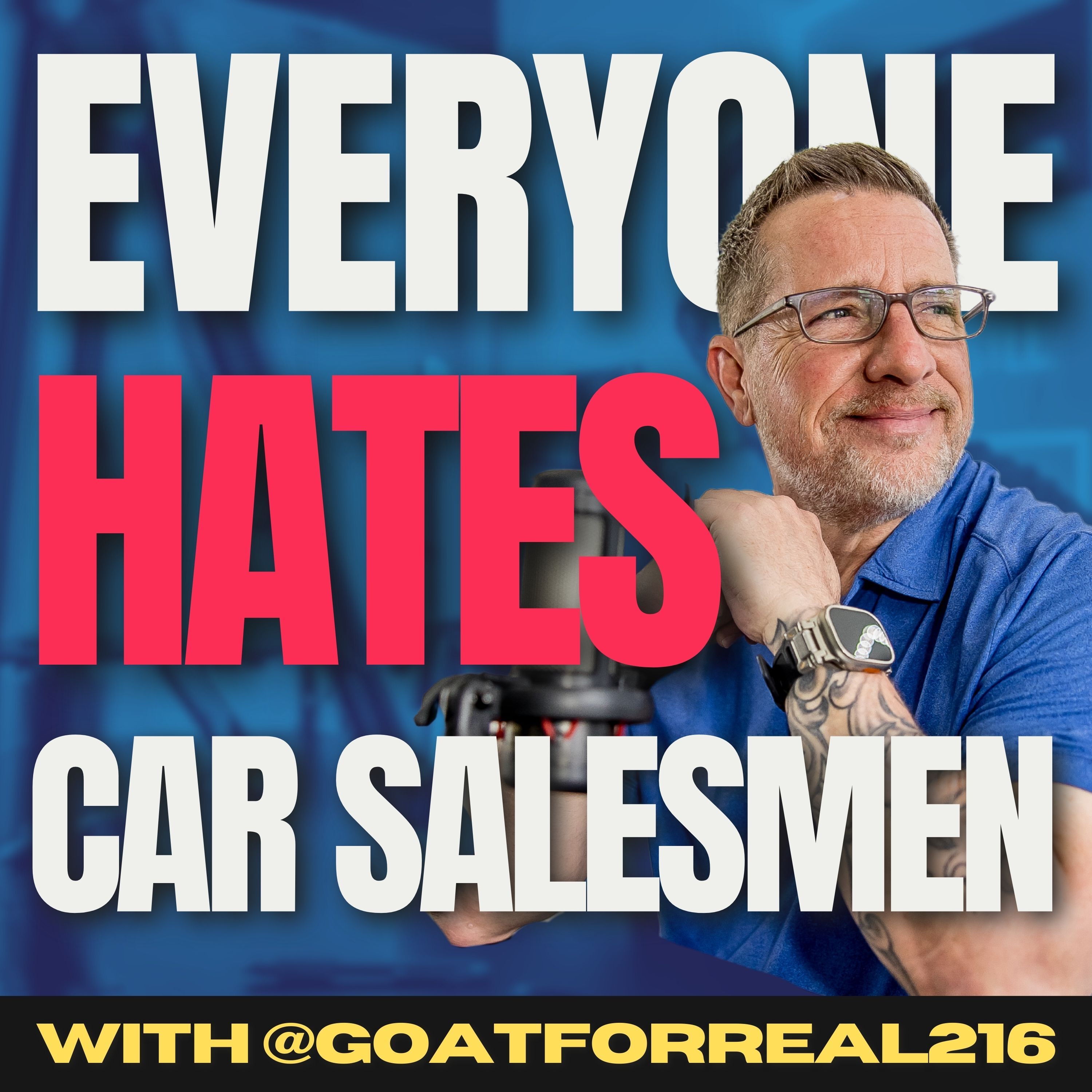 The Everyone Hates Car Salesmen Podcast