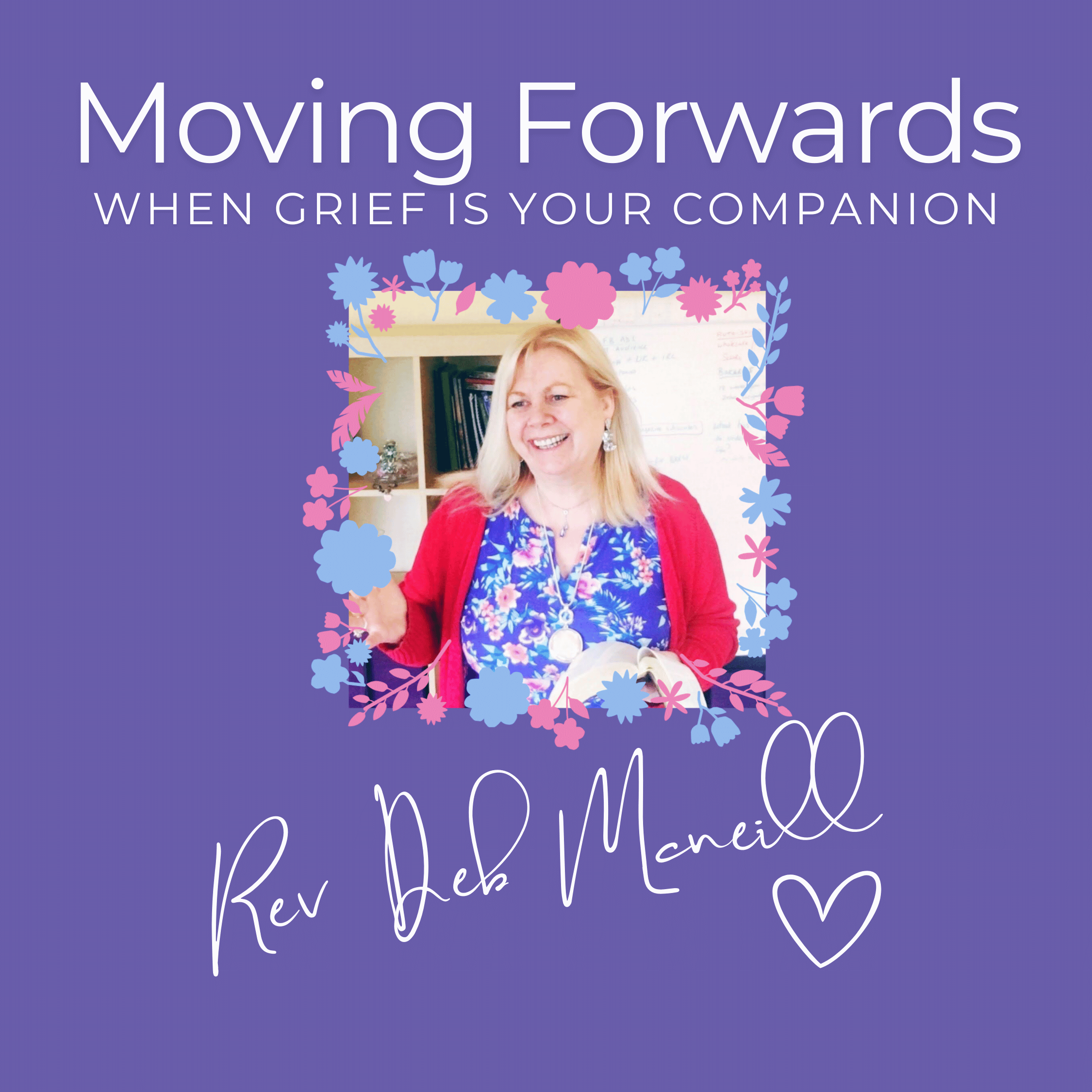 Moving Forwards when Grief is Your Companion