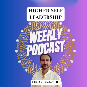 Higher Self Leadership - Episode 2