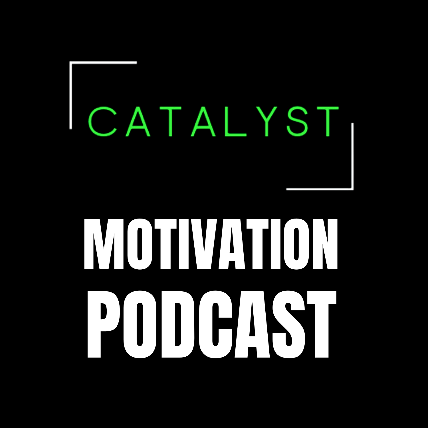 Catalyst Motivation Podcast