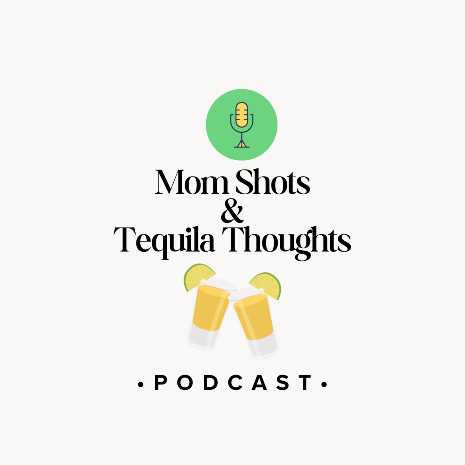 Mom Shots & Tequila Thoughts