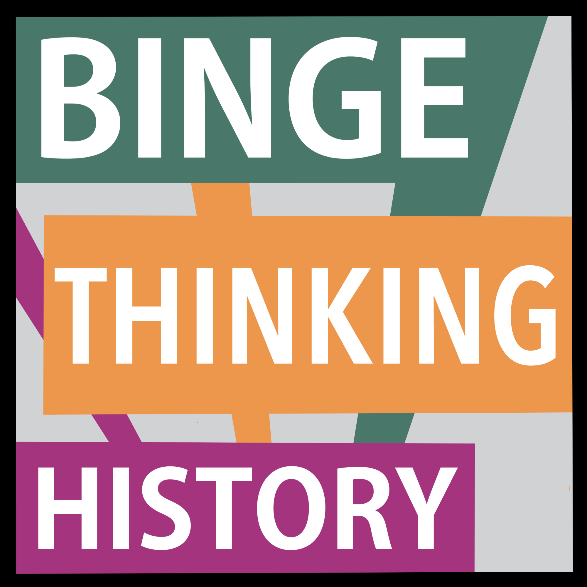 Binge Thinking History - podcast cover