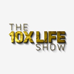 Welcome to The 10x Life Show | Unlock Your Full Potential