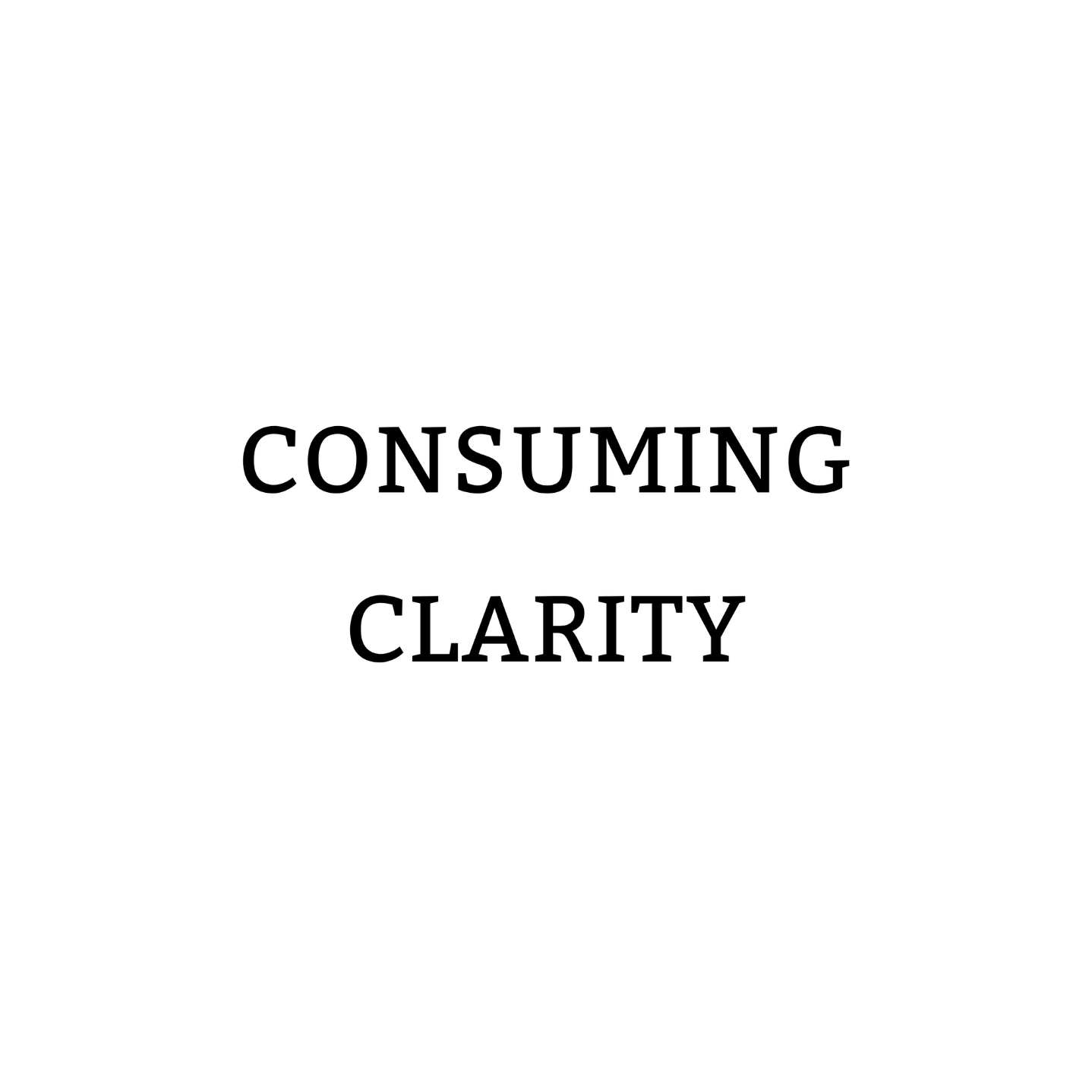Consuming Clarity