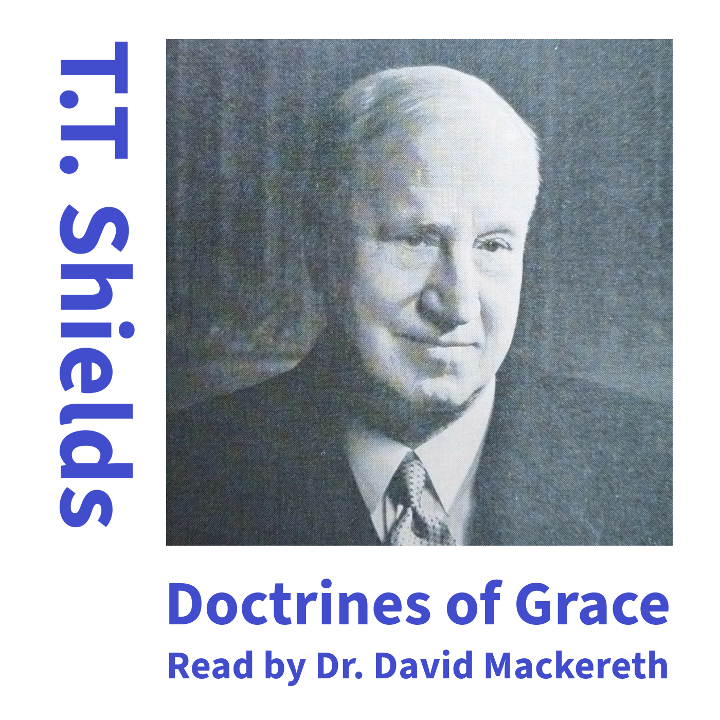 Doctrines of Grace, by T. T. Shields of Toronto.