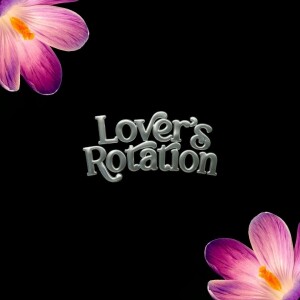 October 29, 2024 Lovers Rotation