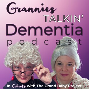 An Introduction to Grannies Talkin’ Dementia