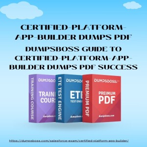 DumpsBoss Presents: Essential Certified-Platform-App-Builder Dumps PDF