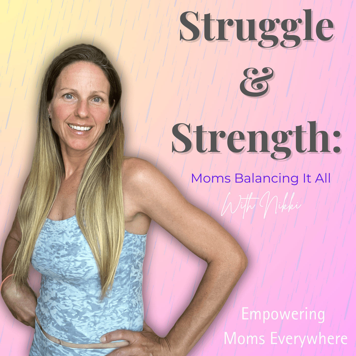 Struggle & Strength: Moms Balancing It All with Nikki