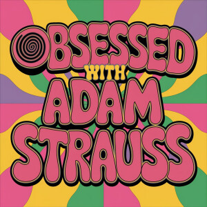 Trailer: Obsessed with Adam Strauss - A podcast about what hooks us (and why)