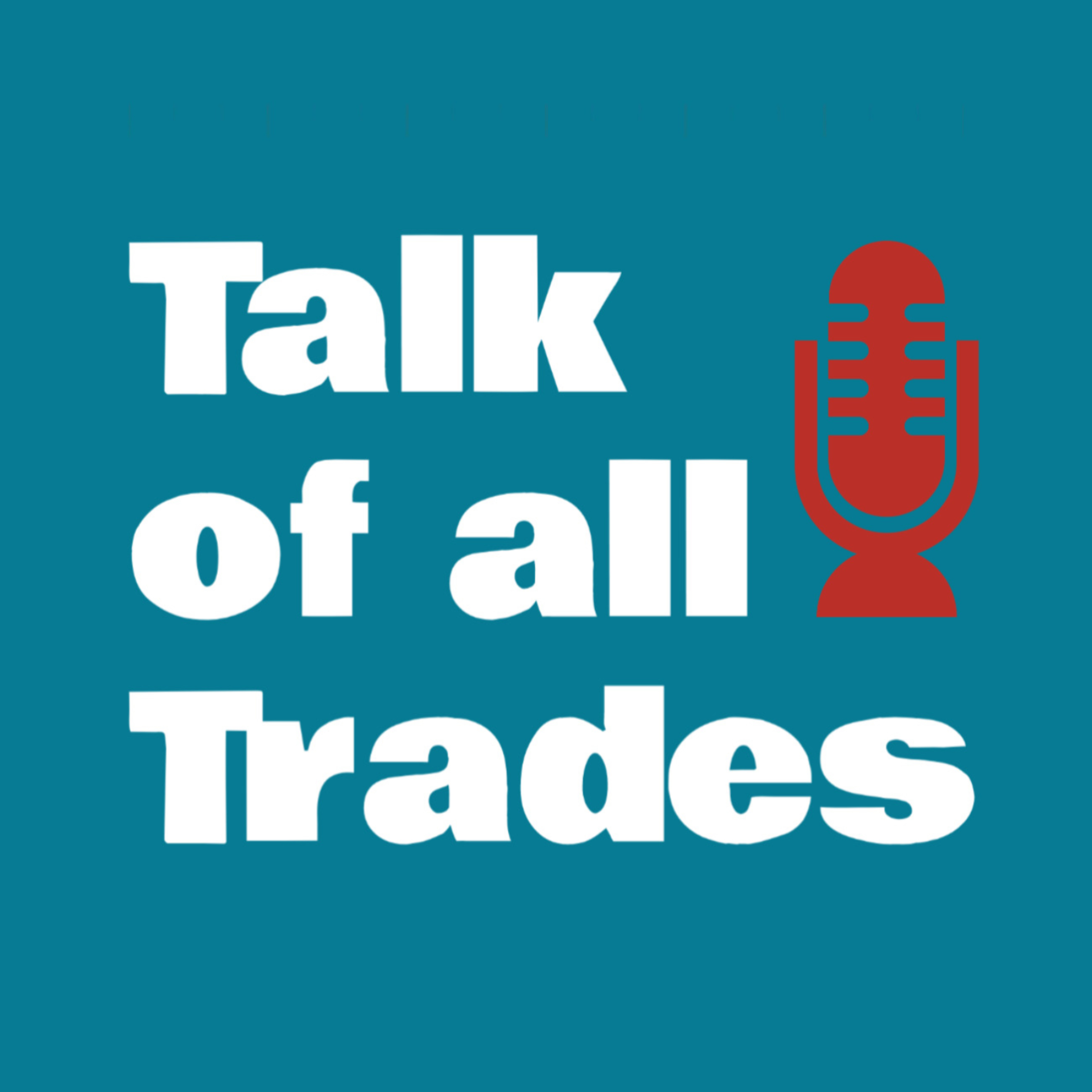 The Talk of all Trades Podcast - podcast cover