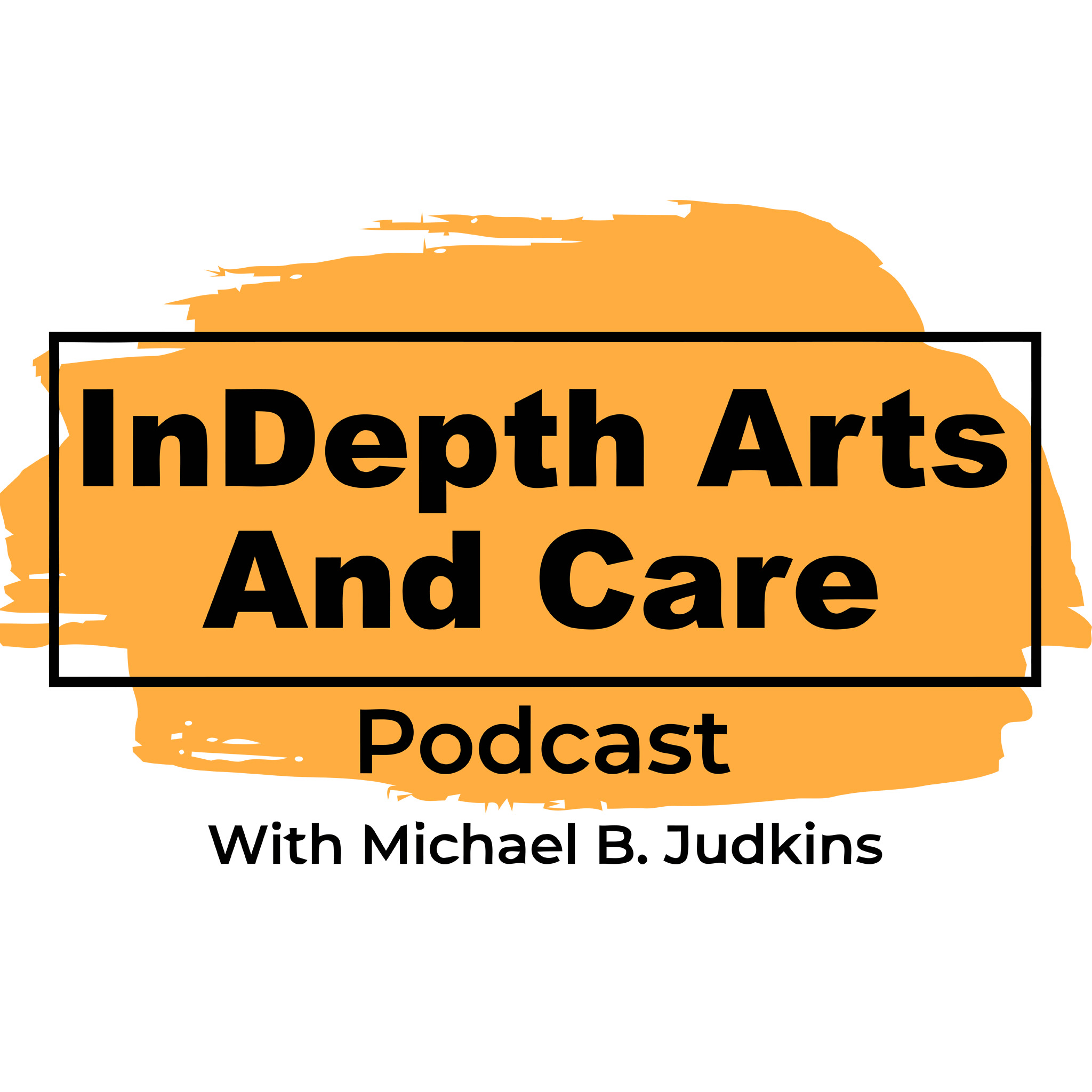 Indepth Arts and Care Podcast ” Where Creativity Meets Compassion.”