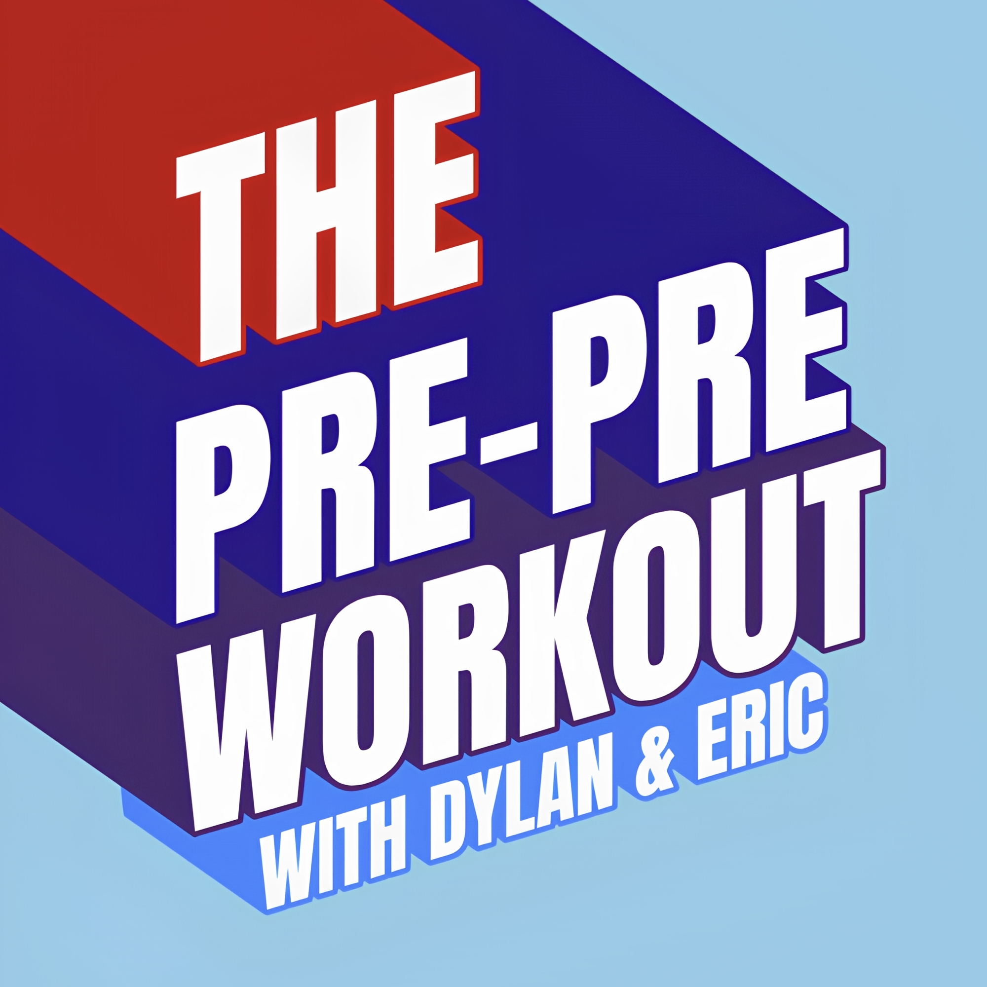 The Pre-Pre Workout with Dylan & Eric