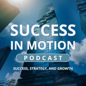 Welcome to "Success in Motion Podcast"