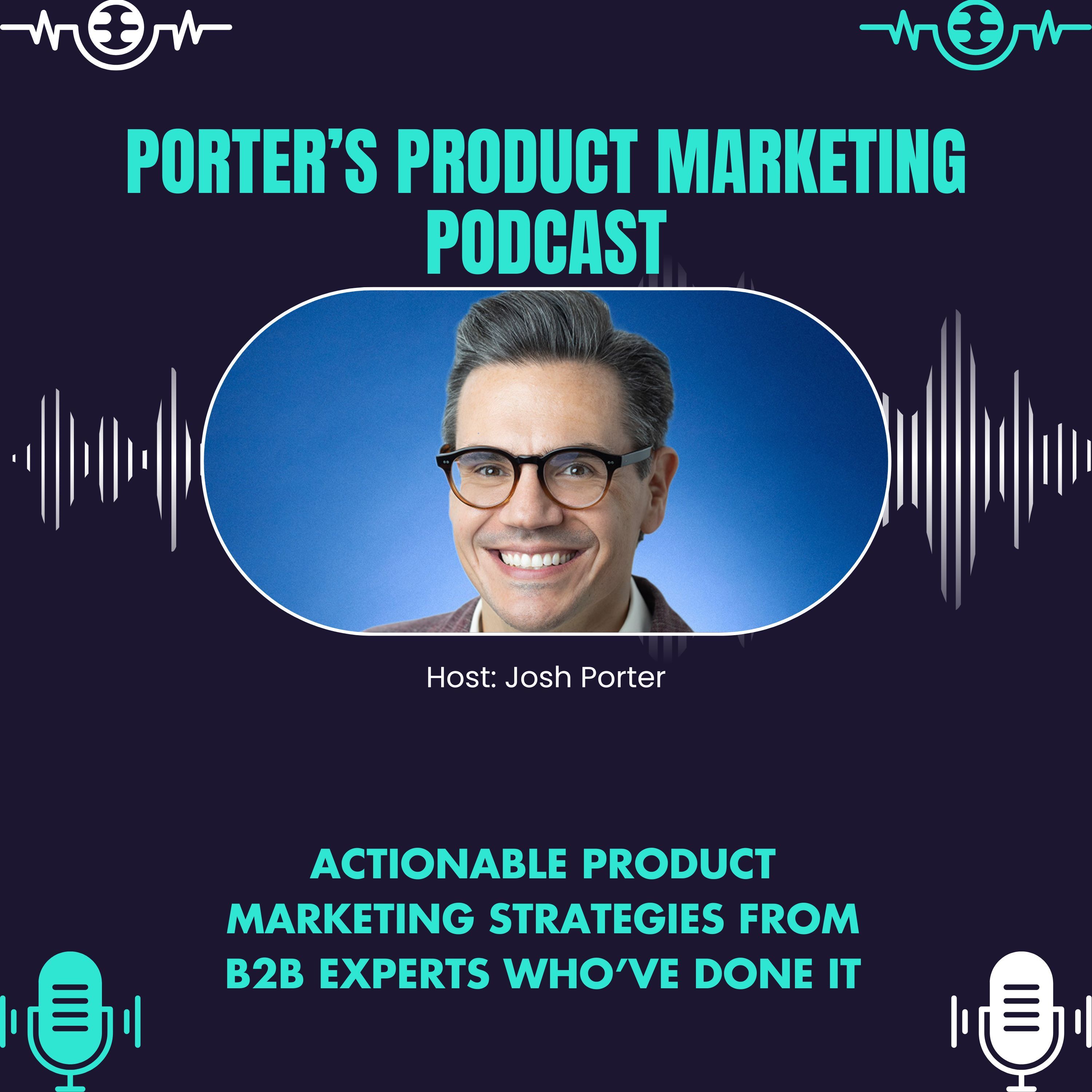 Porter’s Product Marketing Podcast