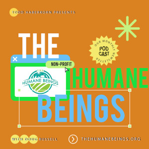 Being Humane - A Humane Beings Podcast Vol. 1 Ep. 3