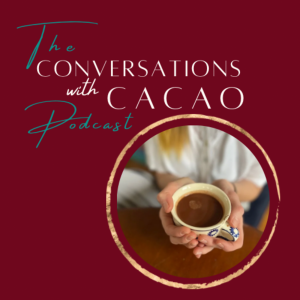 The Art of Self-Discovery: Can Cacao Teach Us to Love? | Jennifer Belair | S1 Ep7