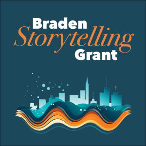 Applying for a Braden Storytelling Grant? Here's what our 2024 grantees want you to know.