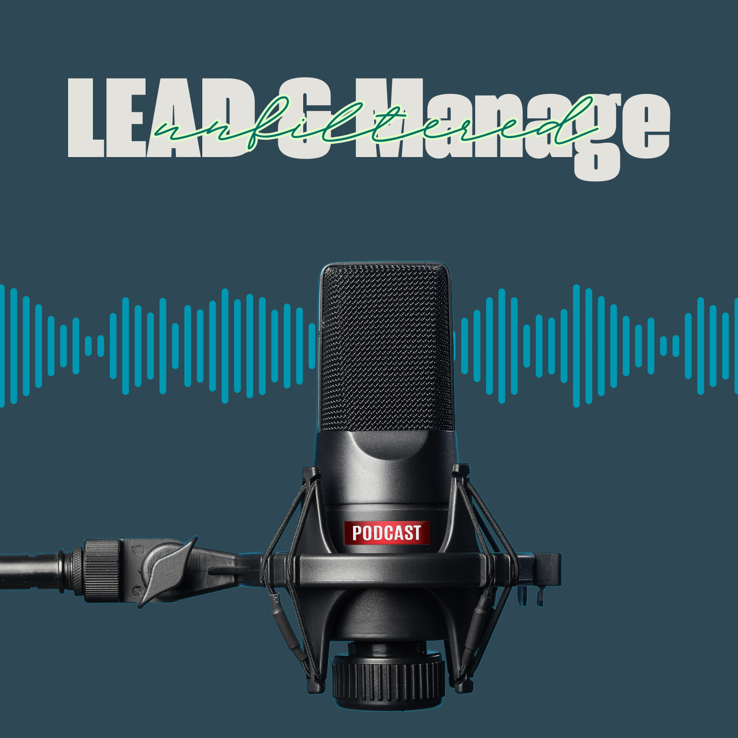 Lead & Manage : Unfiltered