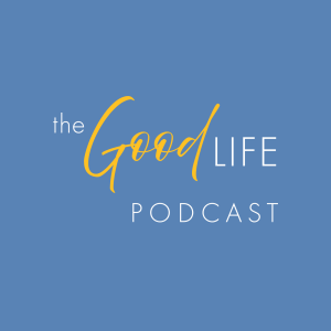 What does it mean to live a Good Life?