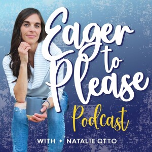 Episode 2 -  Eager to Please: What does that even mean?