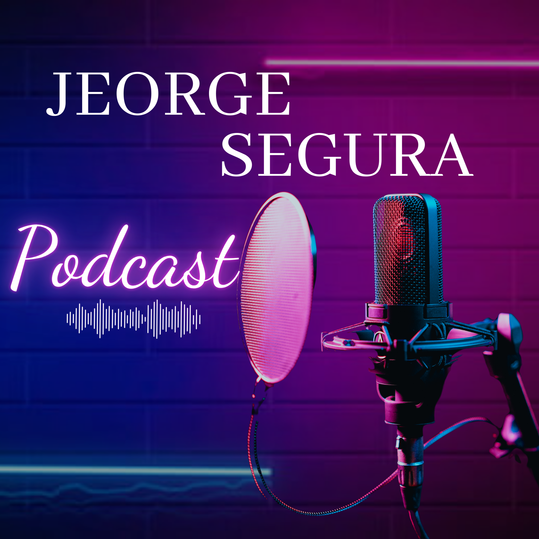 Jeorge Segura Podcast