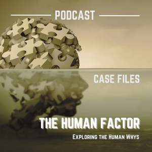 Episode 0: Introduction to Case Files: The Human Factor