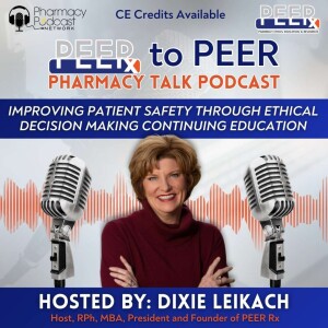 Improving Patient Safety Through Ethical Decision Making Continuing Education | PEERx to PEER Pharmacy Talk Podcastx to PEER Pharmacy