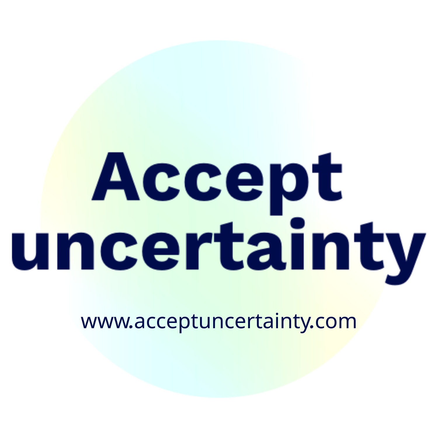 Accept uncertainty