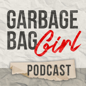 Garbage Bag Girl Podcast