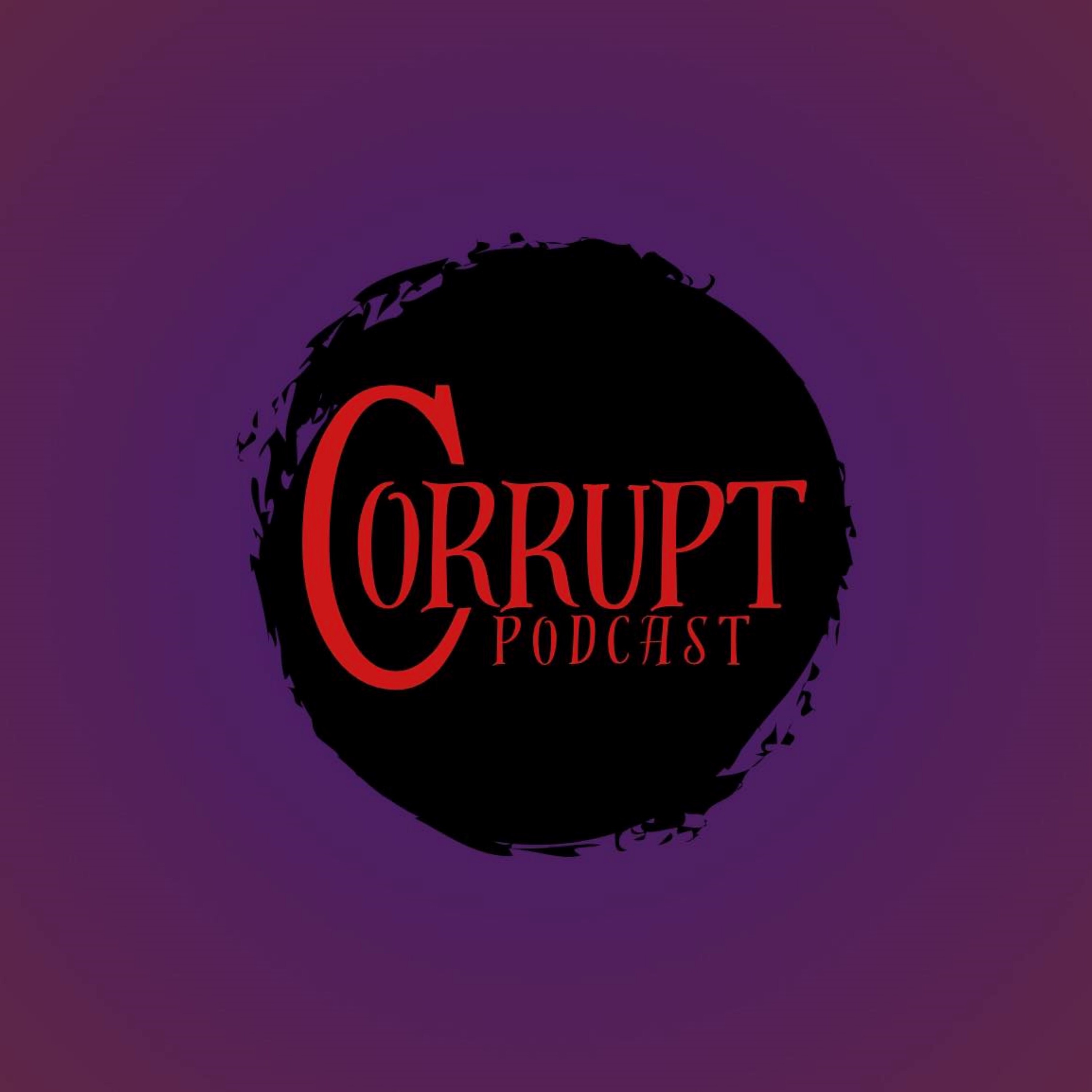 Corrupt Podcast