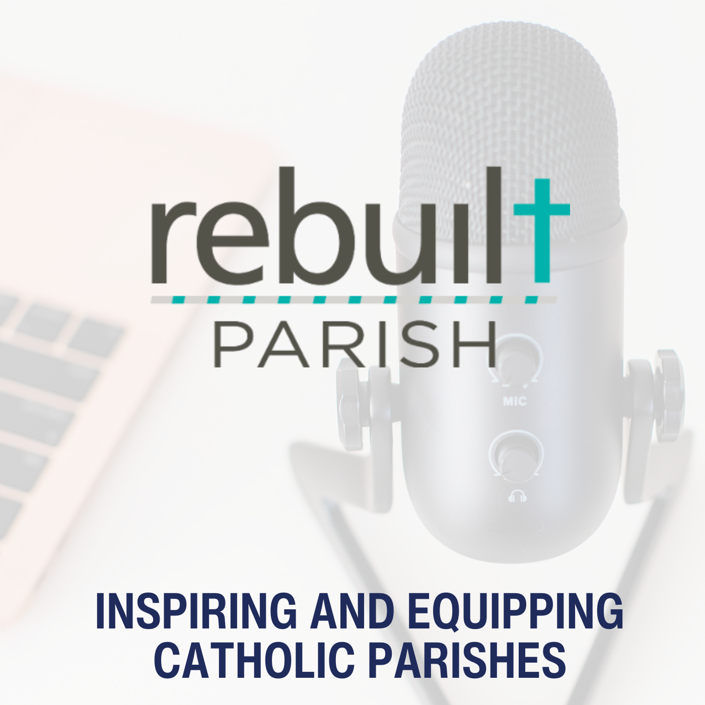 The Rebuilt Parish Podcast