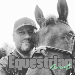 The Equestrian Dad - The Horse Lifestyle Podcast with Richard Osborne