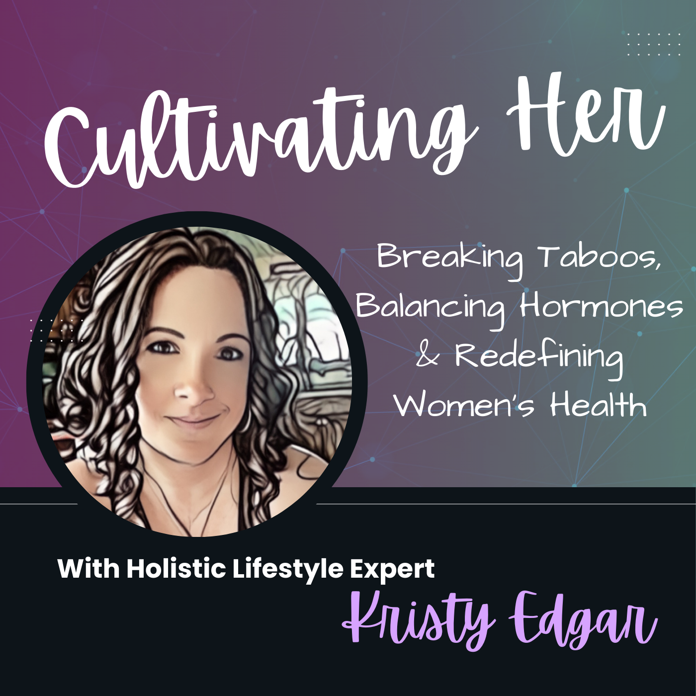 Cultivating Her: Breaking Taboos, Balancing Hormones & Redefining Women’s Health