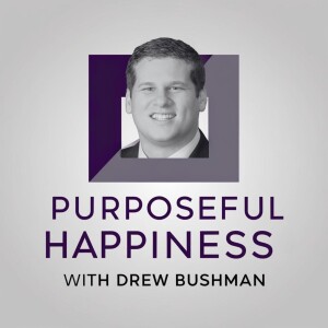 (Teaser) Purposeful Happiness with Drew Bushman