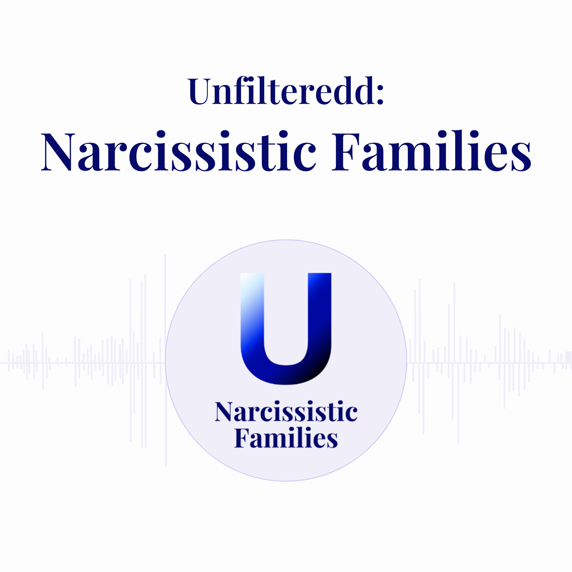 Unfilteredd: Narcissistic Families