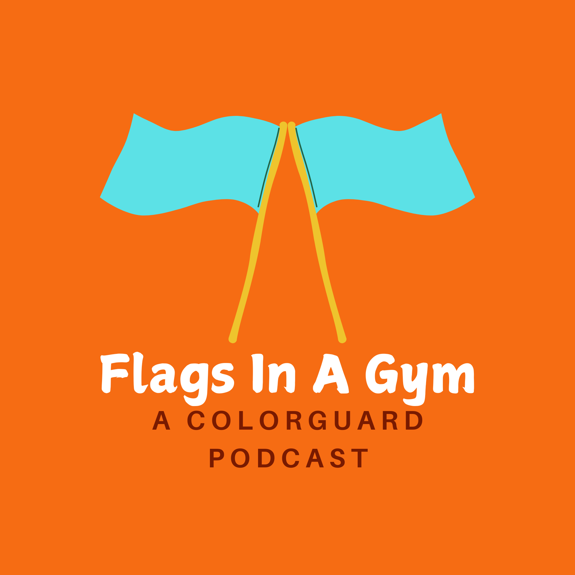 Flags In A Gym: A Colorguard Podcast