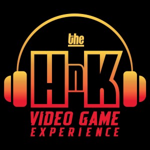 The HnK Video Game Experience Podcast