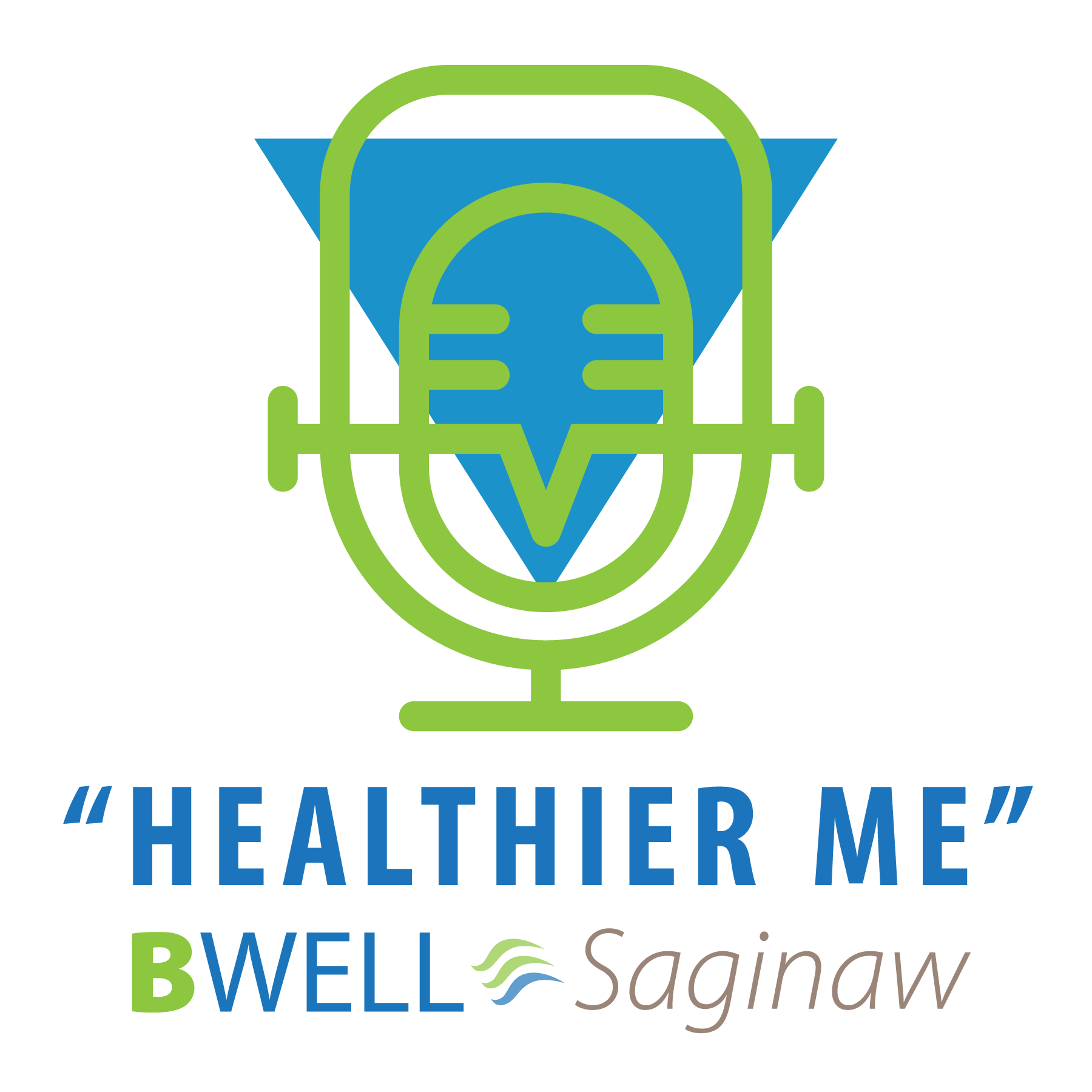 BWell Saginaw ”Healthier Me” Podcast